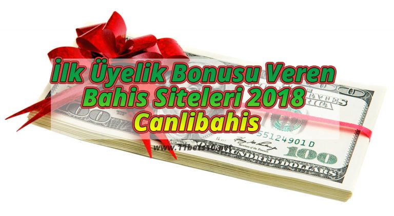 İlk Üyelik Bonusu Veren Bahis Siteleri 2018 Canlibahis